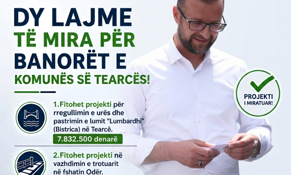Daut Memishi  Janë siguruar projektet për pastrimin dhe rregullimin e urës në lumin  Lumbardh  në Tearcë dhe vazhdimin e trotuarit në fshatin Odër